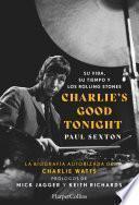 Charlie's Good Tonight. Su vida, su tiempo y los Rolling Stones