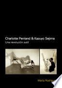 Charlotte Perriand & Kazuyo Sejima: Una revolución sutil