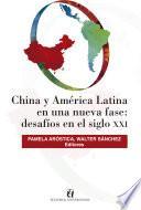 China y América Latina en una nueva fase: desafíos en siglo XXI