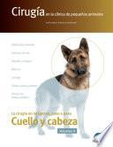 Cirugía en la clínica de pequeños animales. Cuello y cabeza. Vol. II
