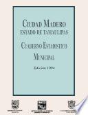 Ciudad Madero estado de Tamaulipas. Cuaderno estadístico municipal 1994