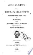 Codigo de comercio de la Republica del Ecuador expedido por la Convencion nacional de 1878, y sancionado por el presidente de la Republica y capitan general Ignacio de Veintemilla