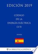 Código de la Energia Electrica (3/3) (España) (Edición 2019)