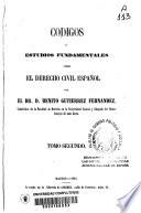 Códigos o estudios fundamentales sobre el derecho civil español: (1863. 708 p.)