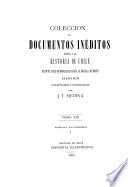 Colección de documentos inéditos para la historia de Chile, desde el viaje de Magallanes hasta la batalla de Maipo, 1518-1818. Colectados y publicados por J.T. Medina: Valdivia y sus compañeros