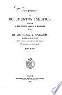 Colección de documentos inéditos, relativos al descubrimiento, conquista y organización de las antiguas posesiones españolas de América y Oceanía