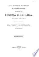 Coleccion de gramáticas de la lengua mexicana: (without general t.-p. or table of contents, but designated as t.II on covers of the Anales) Arte novisima de lengua mexicana que dictó D. Cárlós de Tapia Zenteno. 1885 (p.1-42 of the Colección. t.3. Issued with Anales del Museo, as Apéndice al tomo III. Documentos para la lingüistica de la República Mexicana) Arte donde se contienen todos aquellos rudimentos y principios preceptivos que conducen a la lengua mexicana. por Joseph de Carranza. 1900 (p.47-224 of the Colección. t.2. Issued with Anales del Museo. t.7. entr. 1-6, 8-10)