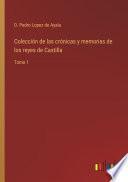 Colección de las crónicas y memorias de los reyes de Castilla