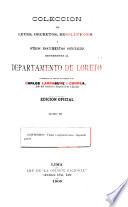 Colección de leyes, decretos, resoluciones i otros documentos oficiales referentes al departamento de Loreto [1777-1908]