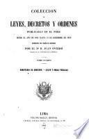 Coleccion de leyes, decretos y ordenes publicadas en el Peru desde el año de 1821 hasta 31 de diciembre de 1859, reimpresa por orden de materias