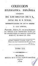 Colección Eclesiástica española comprensiva de los breves de S.S.,notas del R. Nuncio Representaciones de los SS.Obispos a las Cortes, Pastorales,Edictos...desde 7 de marzo de 1820 por --- y Basilio Antonio Carrasco