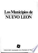 Colección Enciclopedia de los municipios de México: Los municipios de Nuevo León