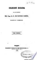 Colección escojida (sic) de los escritos del Excmo. Sr. D. Juan Donoso Cortés