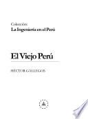Colección La ingeniería en el Perú: El Viejo Perú