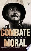 Combate moral. Una historia de la Segunda Guerra Mundial