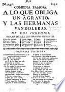 Comedia famosa, A 10 que obliga un agravio, y las hermanas Vandoleras; De dos ingenios