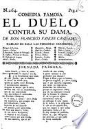 Comedia famosa. El duelo contra su dama. De Don Francisco Vances Candamo