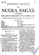Comedia nueva. La Nuera Sagaz [in five acts and in prose]. Traducida del idioma Italiano à el Castellano. Corregida y enmendada en esta segunda impresion