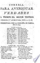 Comedia. Para averiguar verdades el tiempo el mejor testigo. [In three acts and in verse.] Corregida y aumendada por L. A. J. M.
