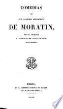 Comedias de don Leandro Fernandez de Moratin, con el prólogo y las noticias de la Real academia de la historia