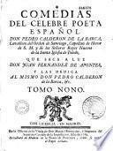 Comedias del célebre poeta Español Don Pedro Calderon de la Barca ... que saca a luz Don Juan Fernandez de Apontes ...