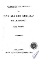 Comedias escogidas de Don Alvaro Cubillo de Aragon