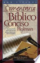 Comentario Biblico Conciso Holman : Un Comentario Claro y De Lectura Amena Sobre Cada Libro De La Biblia / Holman Concise Biblical Commentary