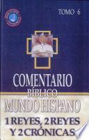 Comentario Biblico Mundo Hispano: Tomo 6 1 Reyes, 2 Reyes y 2 Cronicas