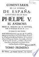 Comentarios de la guerra de España e historia de su rey Phelipe V el animoso desde el principio de su reynado hasta la Paz General del año 1725