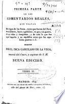 Comentarios reales que tratan del origen de los Incas, reyes que fueron del Perú, de su idolatría, leyes y gobierno