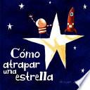 Cómo atrapar una estrella