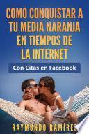 COMO CONQUISTAR A TU MEDIA NARANJA EN TIEMPOS DE LA INTERNET