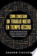 Cómo Conseguir un Trabajo Nuevo en Tiempo Récord