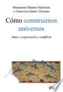 Como construimos universos