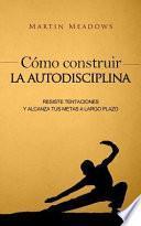 Cómo Construir la Autodisciplina