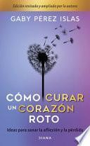 Cómo Curar Un Corazón Roto. 10 Aniversario