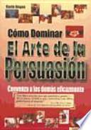 Cómo dominar el arte de la persuasión