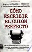 Cómo escribir el guión perfecto