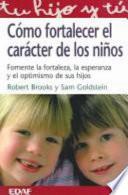 Cómo fortalecer el carácter de los niños