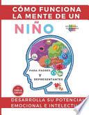 Cómo funciona la mente de un niño. Para padres y representantes