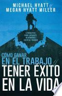 Cómo ganar en el trabajo y tener éxito en la vida