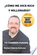 ¿cÓmo Me Hice Rico y Millonario?