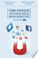 Cómo preparar un plan de social media marketing : en un mundo que ya es 2.0
