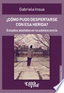 ¿Cómo pudo despertarse con esa herida?
