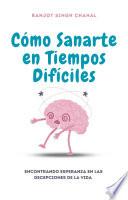 Cómo Sanarte en Tiempos Difíciles: Encontrando Esperanza en las Decepciones de la Vida