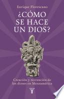 ¿Cómo se hace un dios?