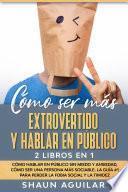 Cómo ser más Extrovertido y Hablar en Público