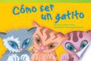 Cómo ser un gatito (How to Be a Kitten)