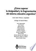 Cómo superar la desigualdad y la fragmentación del sistema educativo argentino?