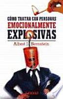 Cómo tratar con personas emocionalmente explosivas